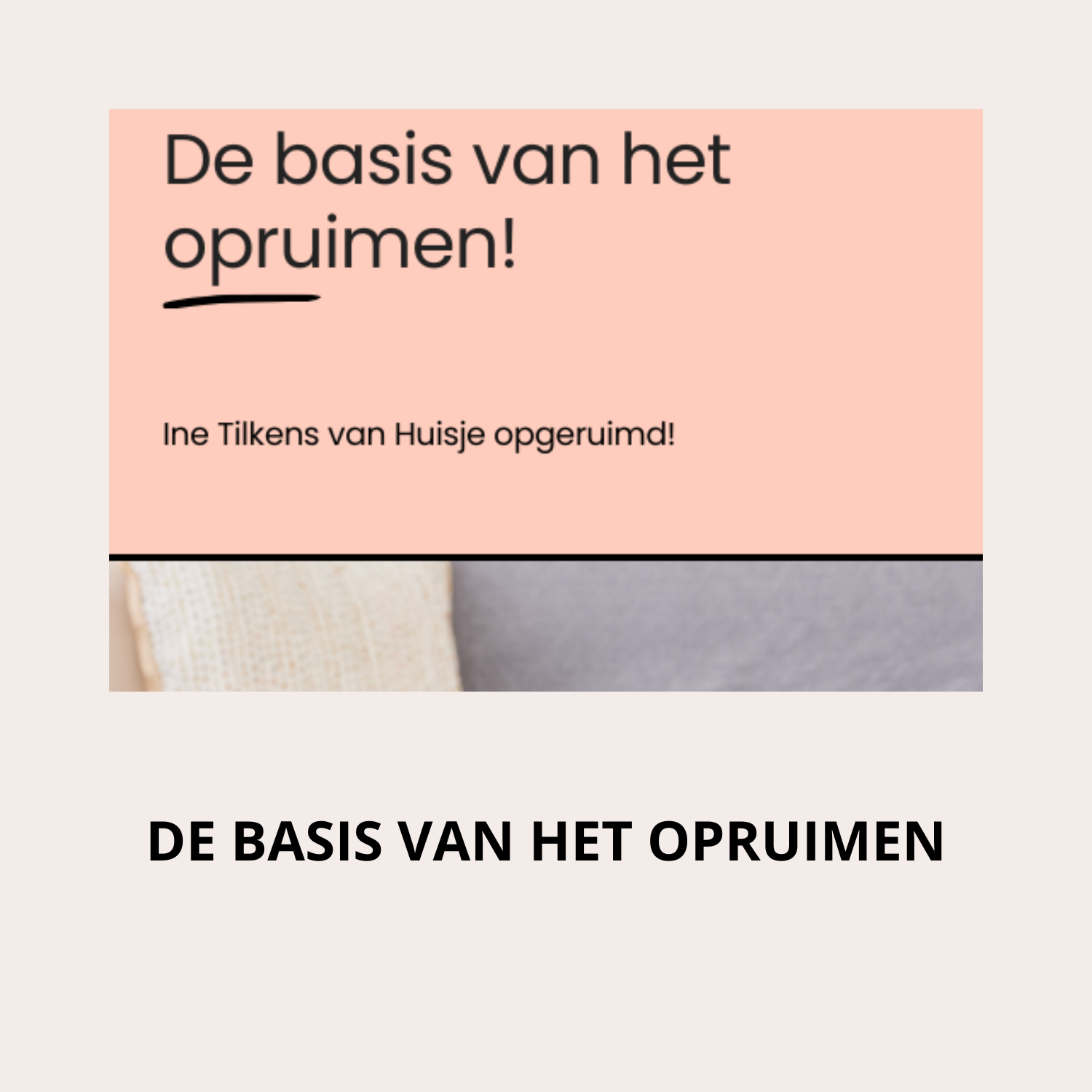 De basis van het opruimen!