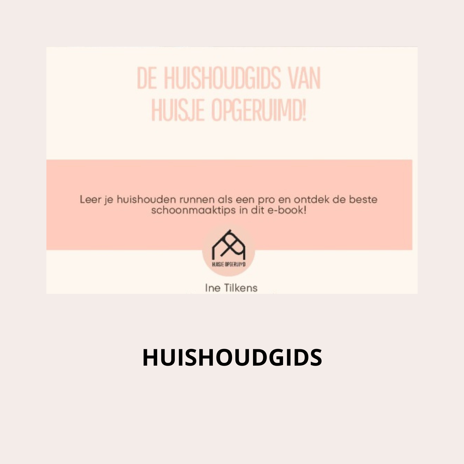 De huishoudgids van Huisje opgeruimd!
